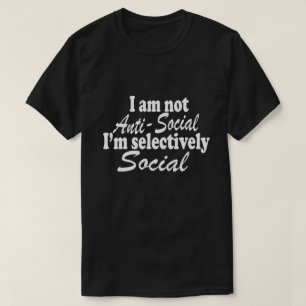 T-shirt Je ne suis pas anti-social Je suis sélectivement n