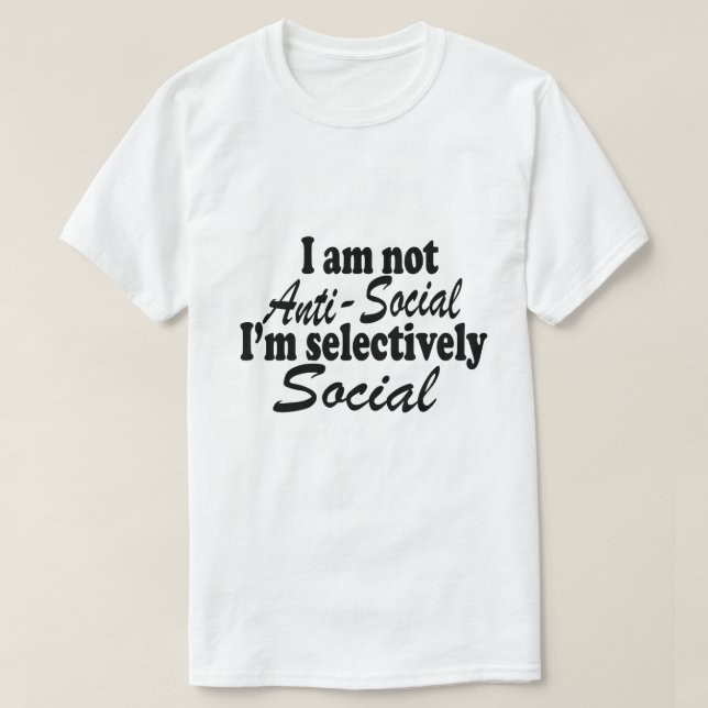 T-shirt Je ne suis pas anti-social Je suis sélectivement n (Design devant)