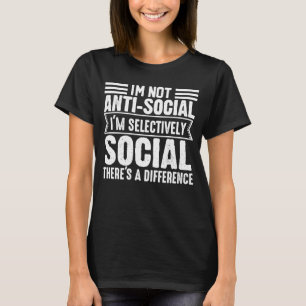 T-shirt Je ne suis pas anti-social Je suis sélectivement S