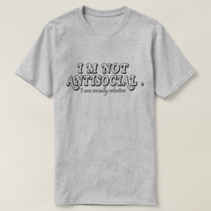T-shirt Je ne suis pas anti-social mais socialement sélect