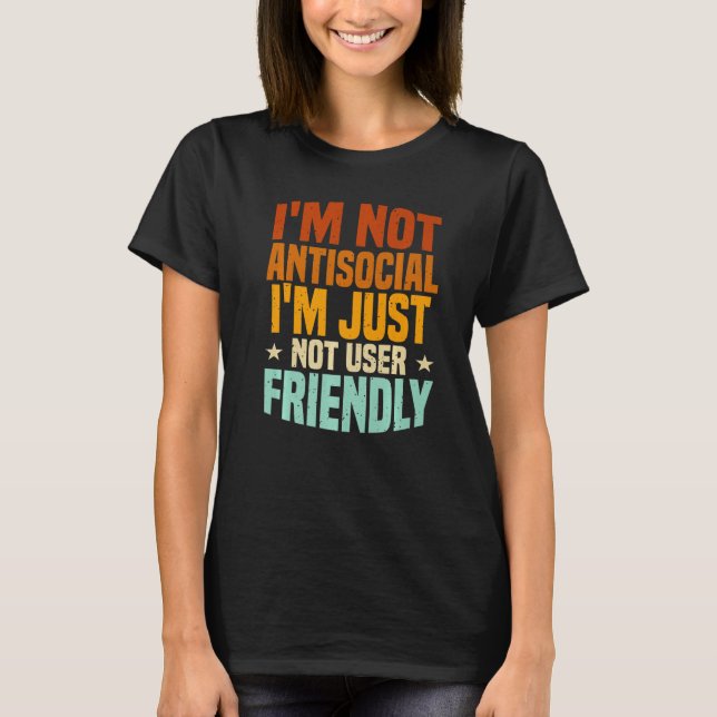 T-shirt Je ne suis pas antisocial, je ne suis simplement p (Devant)