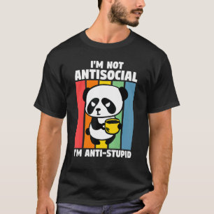 T-shirt Je ne suis pas antisocial Je suis anti-Stupide Pan
