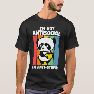 T-shirt Je ne suis pas antisocial Je suis anti-Stupide Pan