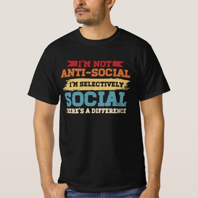 T-shirt Je ne suis pas antisocial Je suis sélectivement so (Devant)