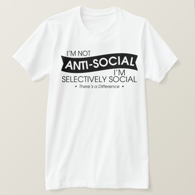 T-shirt Je ne suis pas antisocial Je suis sélectivement so (Design devant)