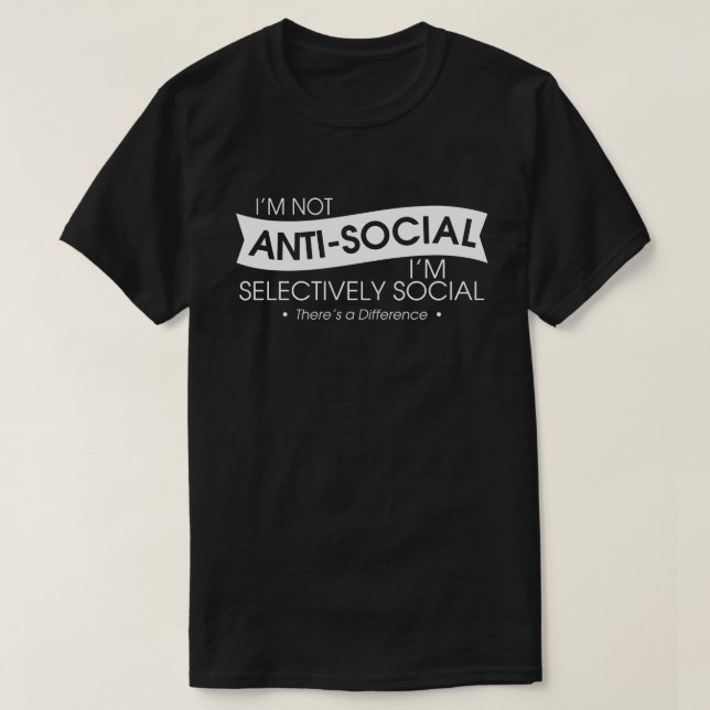 T-shirt Je ne suis pas antisocial Je suis sélectivement so (Design devant)