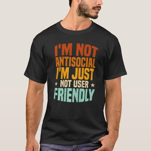 T-shirt Je ne suis pas asocial, je ne suis simplement pas  (Devant)
