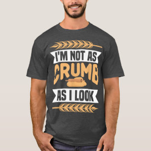 T-shirt Je ne suis pas aussi crumb que je regarde boulange