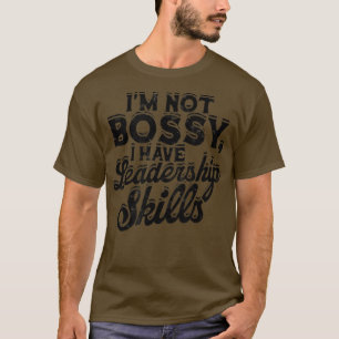T-shirt Je ne suis pas autoritaire, j'ai des compétences e
