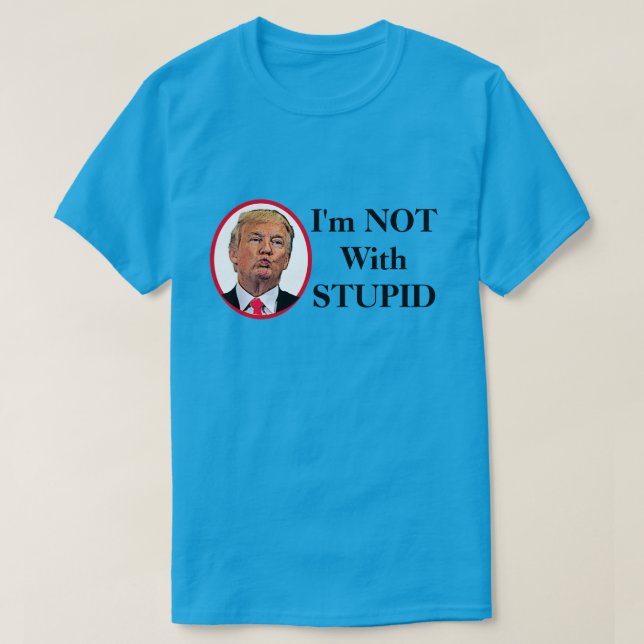 T-shirt Je ne suis pas avec Trump stupide (Design devant)