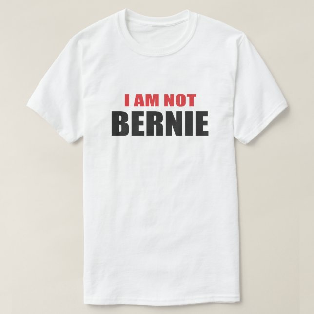 T-SHIRT JE NE SUIS PAS BERNIE. RESSEMBLER À SHIRT (Design devant)