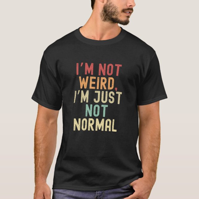 T-shirt Je ne suis pas bizarre, je ne suis pas normal (Devant)