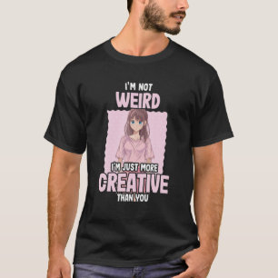 T-shirt Je ne suis pas bizarre Je suis juste plus créatif 