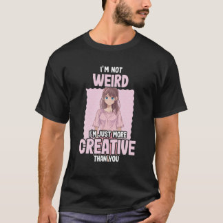 T-shirt Je ne suis pas bizarre Je suis juste plus créatif
