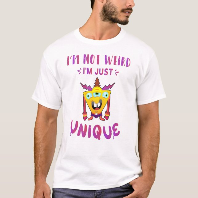 T-shirt Je ne suis pas bizarre, je suis juste unique (Devant)