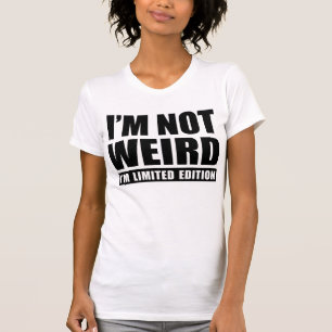 T-shirt Je ne suis pas bizarre, je suis Limited Edition T-
