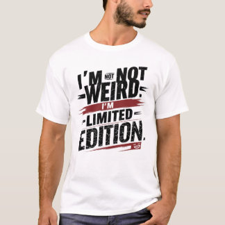 T-shirt Je ne suis pas bizarre.Je suis Limited Edition.-T-