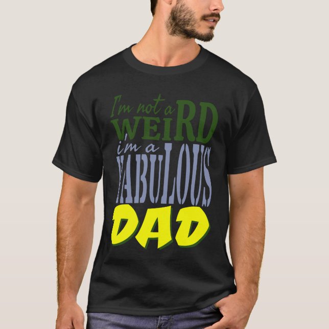 T-shirt Je ne suis pas bizarre je suis un fabuleux PAPA (Devant)