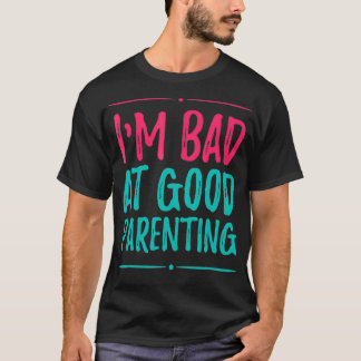 T-shirt Je ne suis pas bon parent ou bon parent