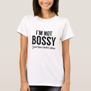 T-shirt Je ne suis pas Bossy