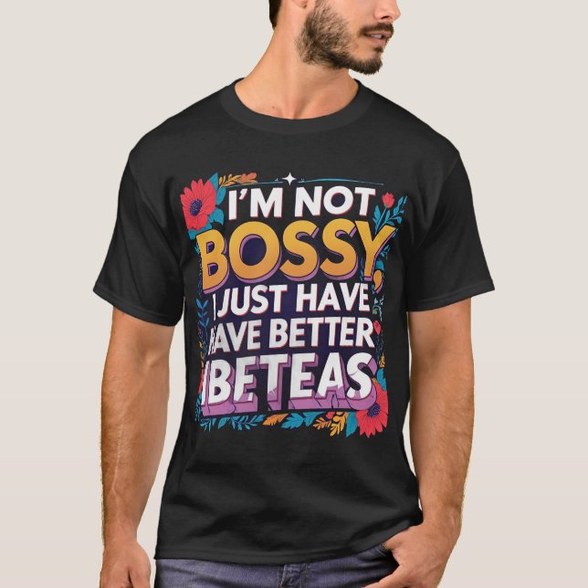 T-shirt Je ne suis pas Bossy, j'ai juste de meilleures idé (Devant)