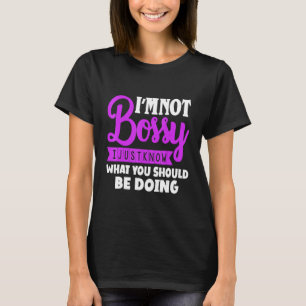 T-shirt Je Ne Suis Pas Bossy Je Sais Juste Ce Qui Devrait