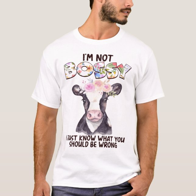 T-shirt Je ne suis pas Bossy Je sais juste ce qui devrait  (Devant)