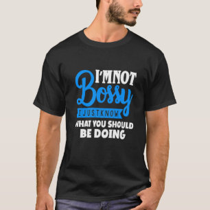 T-shirt Je Ne Suis Pas Bossy Je Sais Juste Ce Qu'Il Faut F