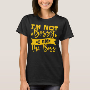 T-shirt Je ne suis pas Bossy Je suis le Boss 7