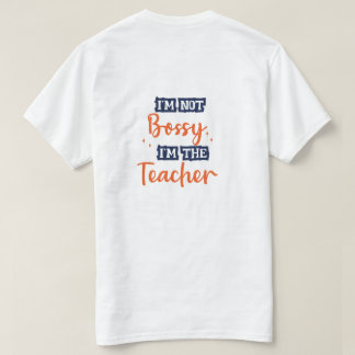 T-shirt Je ne suis pas Bossy Je suis le Professeur Drôle C
