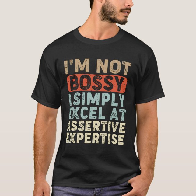 T-shirt Je Ne Suis Pas Bossy Je Suis Simplement En Excel À (Devant)