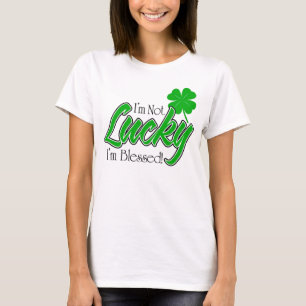 T-shirt Je ne suis pas chanceux, je suis béni ! Irlandais