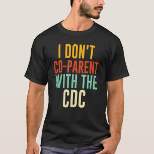 T-shirt Je ne suis pas co-parent avec le CDC