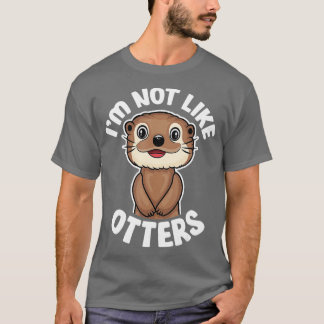 T-shirt Je ne suis pas comme des loutres - Citations amusa