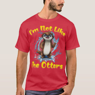T-shirt Je ne suis pas comme les Otters