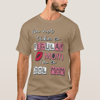 T-shirt Je ne suis pas comme une mère ordinaire, je suis u