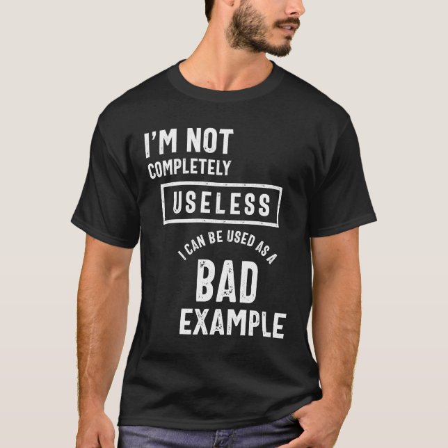 T-shirt Je ne suis pas complètement inutile mauvais exempl (Devant)