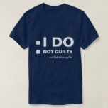 T-shirt Je ne suis pas coupable drôle personnalisable<br><div class="desc">Le texte blanc I DO, Non coupable, cochez la case qui s'applique et deux cases blanches à gauche des textes. Un drôle de t-shirt unique personnalisable noir ou couleur foncé pour n'importe qui. Juste pour taquiner votre fille ou votre petit ami. Vous pouvez modifier ou supprimer tous les textes et...</div>