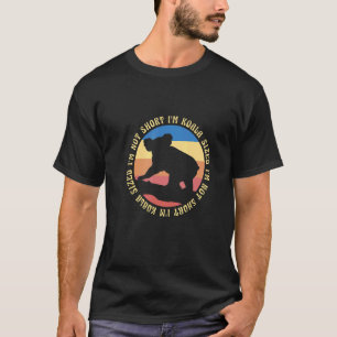 T-shirt Je ne suis pas court Je suis Koala Taille mignonne