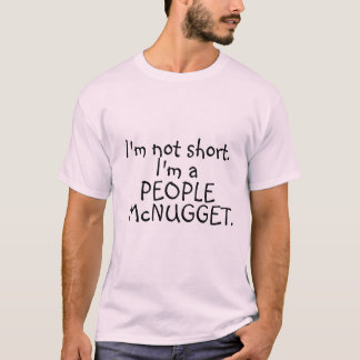 T-shirt Je ne suis pas court. Je suis un peuple mcnugget.