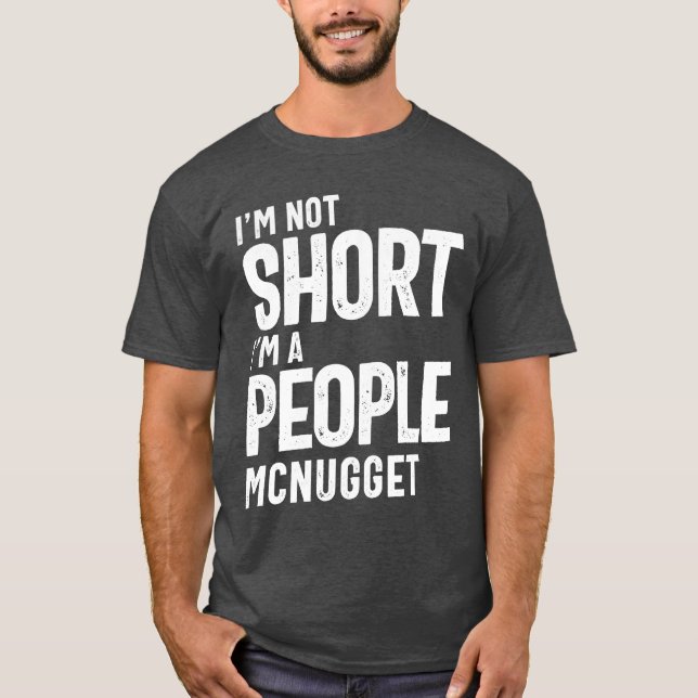 T-shirt Je ne suis pas court, je suis un peuple McNugget D (Devant)