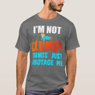 T-shirt Je Ne Suis Pas Des Choses Maladroites Qui Me Sabot