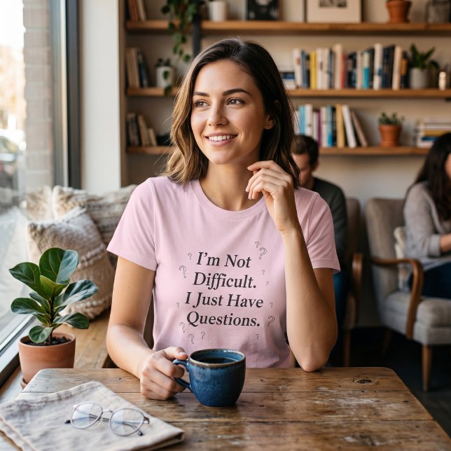 T-shirt Je ne suis pas difficile, j'ai juste des questions (Créateur téléchargé)