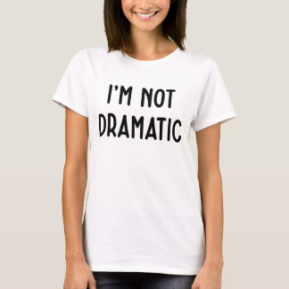 T-shirt Je Ne Suis Pas Dramatique Amusante Idée De Fête De