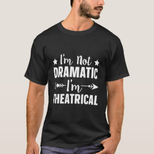 T-shirt Je Ne Suis Pas Dramatique Je Suis Théâtre