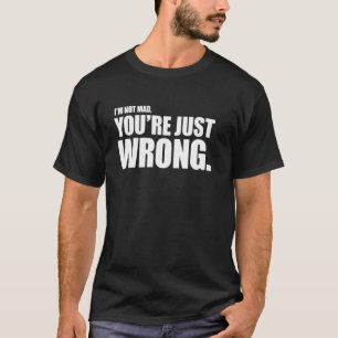 T-shirt JE Ne Suis Pas En Colère, Vous Avez Tout Simplemen