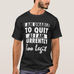 T-shirt Je Ne Suis Pas En Mesure D'Arrêter, Car Je Suis Ac