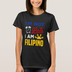 T-shirt Je ne suis pas en retard I Philippines Drapeau Drô