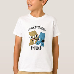 T-shirt Je ne suis pas en surpoids Je suis Bold Funny Font