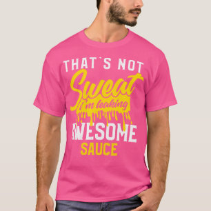 T-shirt Je Ne Suis Pas En Train De Laisser De La Sauce Mag